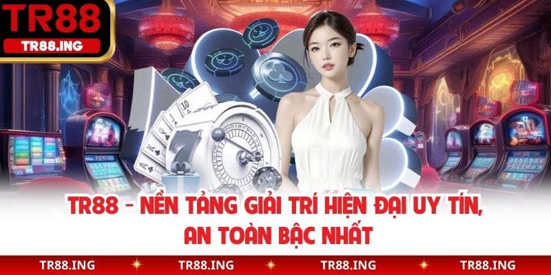 TR88 - Nhà Cái Chính Thức TR88.COM Nổ Hũ 10 Tỷ Mới Nhất 2025
