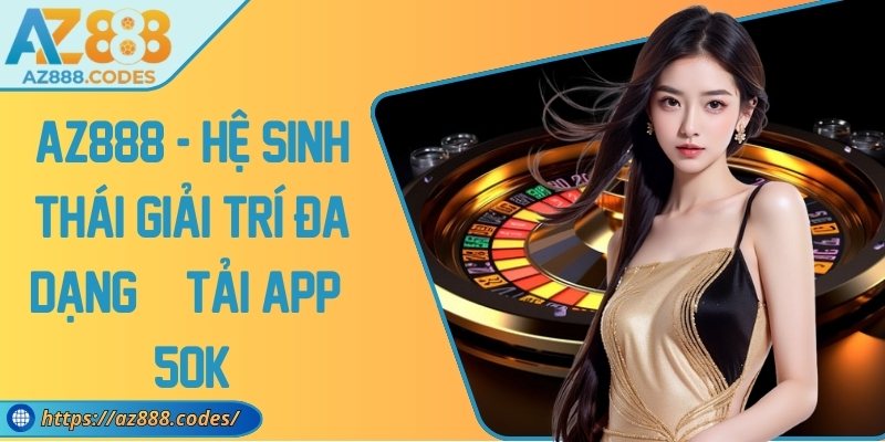 AZ888 | AZ 888 | Link Truy Cập Trang Chủ AZ888.COM Chính Thức 12/2025