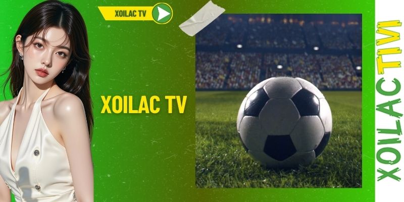 XOILAC TV - Link Trực Tiếp Bóng Đá HD - Xem Bóng Đá Miễn Phí Xoi Lac
